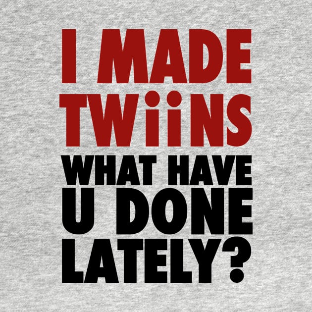 I Made Twins, What Have You Done Lately by cloud9hopper